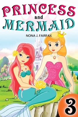 Princess and Mermaid Book 3 - Nona J Fairfax