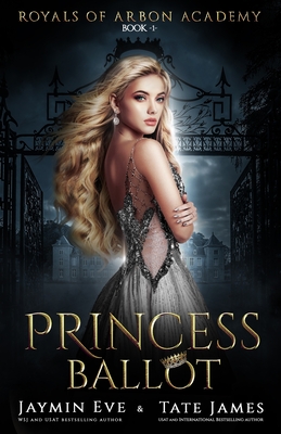 Princess Ballot: A Dark College Romance - Eve, Jaymin, and James, Tate