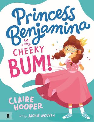 Princess Benjamina Has a Very Cheeky Bum - Hooper, Claire