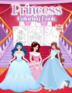 Princess Coloring Book For Girls: Wonderful Princess Activity Book for Kids And Girls. Perfect Princess Book for Toddlers and Little Girls who love to play and enjoy with princesses