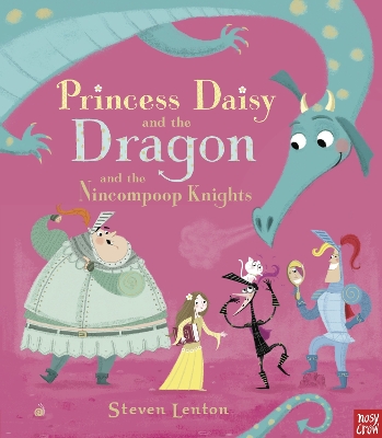 Princess Daisy and the Dragon and the Nincompoop Knights - Lenton, Steven