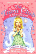 Princess Emily and the Wishing Star: The Tiara Club at Silver Towers