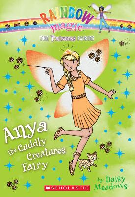 Princess Fairies #3: Anya the Cuddly Creatures Fairy: A Rainbow Magic Book - Meadows, Daisy