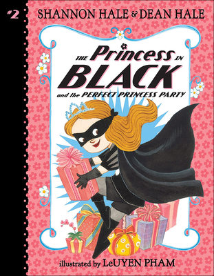 Princess in Black and the Perfect Princess Party - Hale, Shannon, and Hale, Dean, and Pham, LeUyen