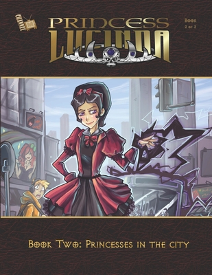 Princess Lucinda Book 2: Princesses in the City - Soto, Abby (Editor), and Harris, Malcolm