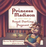 Princess Madison and the Royal Darling Pageant - Linamen, Karen Scalf