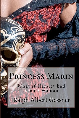 Princess Marin: What if Hamlet had been a woman - Gessner, Ralph Albert