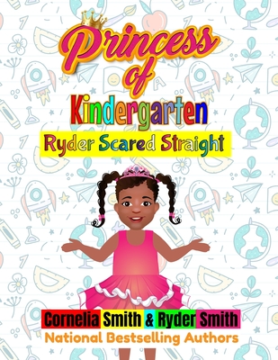 Princess of Kindergarten: Ryder Scared Straight - Smith, Ryder, and Smith, Cornelia