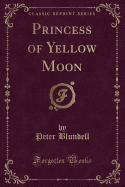 Princess of Yellow Moon (Classic Reprint)