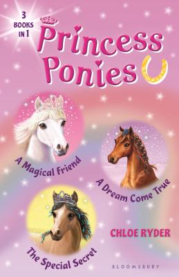 Princess Ponies Bind-Up Books 1-3: A Magical Friend, a Dream Come True, and the Special Secret - Ryder, Chloe