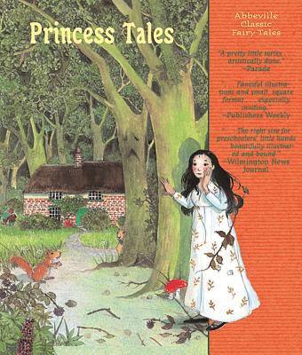 Princess Tales - Brothers Grimm, and Andersen, Hans Christian, and Perrault, Charles