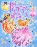 Princess Things to Make and Do