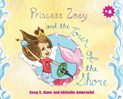 Princess Zoey and the Tour of the Shore - Kane, Zoey S, and Ambrosini, Michelle