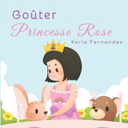 Princesse Rose: Go?ter