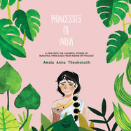 Princesses of India: A peek into the colorful stories of beautiful princesses from Indian mythology.