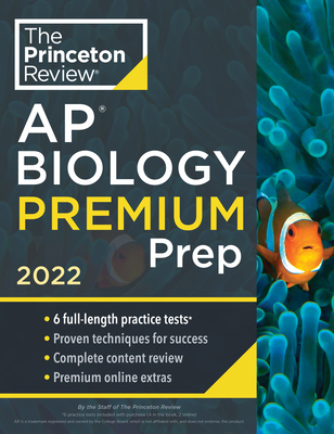 Princeton Review AP Biology Premium Prep, 2022: 6 Practice Tests + Complete Content Review + Strategies & Techniques - The Princeton Review