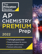 Princeton Review AP Chemistry Premium Prep, 2022: 7 Practice Tests + Complete Content Review + Strategies & Techniques