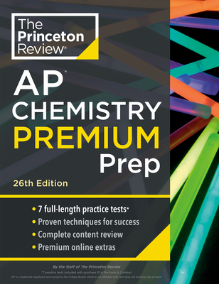 Princeton Review AP Chemistry Premium Prep, 26th Edition: 7 Practice Tests + Digital Practice Online + Content Review - The Princeton Review