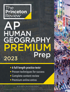Princeton Review AP Human Geography Premium Prep, 2023: 6 Practice Tests + Complete Content Review + Strategies & Techniques