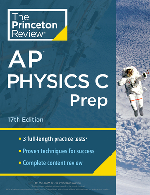 Princeton Review AP Physics C Prep, 17th Edition: 3 Practice Tests + Complete Content Review + Strategies & Techniques - The Princeton Review