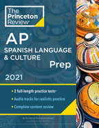 Princeton Review AP Spanish Language & Culture Prep, 2021: Practice Tests + Content Review + Strategies & Techniques