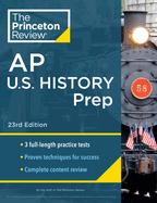 Princeton Review AP U.S. History Prep, 23rd Edition: 3 Practice Tests + Complete Content Review + Strategies & Techniques