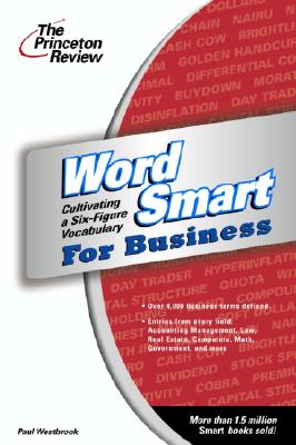 Princeton Review: Word Smart for Business: Cultivating a Six-Figure Vocabulary - Westbrook, Paul
