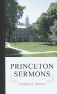 Princeton Sermons: Outlines of Discourses Doctrinal and Practical