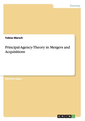 Principal-Agency-Theory in Mergers and Acquisitions - Marsch, Tobias