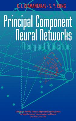 Principal Component Neural Networks: Theory and Applications - Diamantaras, K I, and Kung, S y