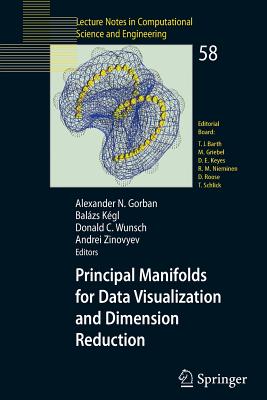 Principal Manifolds for Data Visualization and Dimension Reduction - Gorban, Alexander N (Editor), and Kgl, Balzs (Editor), and Wunsch, Donald C (Editor)