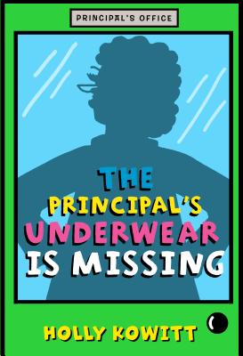 Principal's Underwear Is Missing - Kowitt, Holly