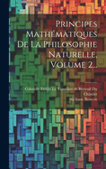 Principes Math?matiques De La Philosophie Naturelle, Volume 2...