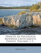 Principi Di Psicologia Moderna Criticamente Esposti, Volumes 1-2...