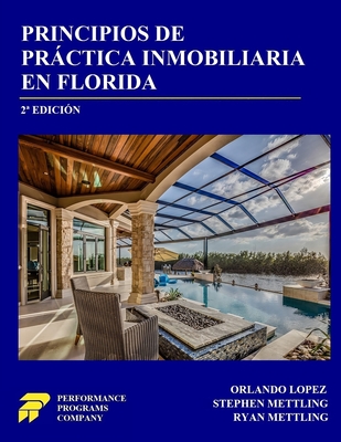 Principios de Prctica Inmobiliaria en Florida - Lopez, Orlando, and Mettling, Stephen, and Mettling, Ryan