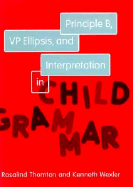 Principle B, VP Ellipsis, and Interpretation in Child Grammar, Volume 31