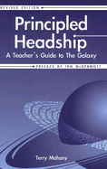 Principled Headship: A Teacher's Guide to the Galaxy (Revised Edition)