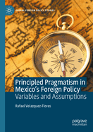 Principled Pragmatism in Mexico's Foreign Policy: Variables and Assumptions