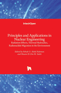 Principles and Applications in Nuclear Engineering: Radiation Effects, Thermal Hydraulics, Radionuclide Migration in the Environment