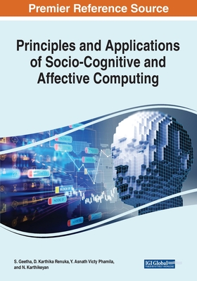 Principles and Applications of Socio-Cognitive and Affective Computing - Geetha, S. (Editor), and Renuka, Karthika (Editor), and Phamila, Asnath Victy (Editor)