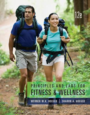 Principles and Labs for Fitness & Wellness - Hoeger, Wener W K, and Hoeger, Sharon a