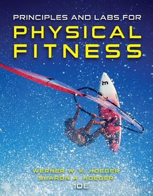 Principles and Labs for Physical Fitness - Hoeger, Wener, and Hoeger, Sharon