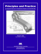 Principles and Practice: An Integrated Approach to Engineering Graphics and AutoCAD 2007 - Shih, Randy