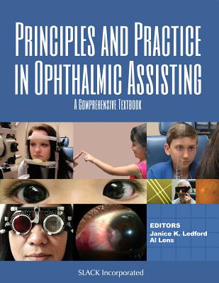 Principles and Practice in Ophthalmic Assisting: A Comprehensive Textbook - Ledford, Janice (Editor), and Lens, Al (Editor)