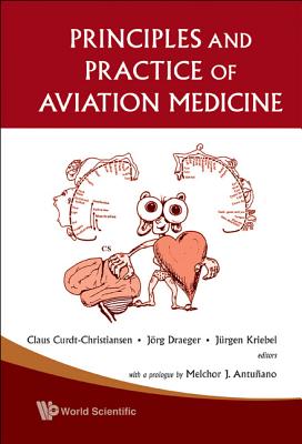 Principles And Practice Of Aviation Medicine - Curdt-christiansen, Claus (Editor), and Draeger, Jorg (Editor), and Kriebel, Jurgen (Editor)