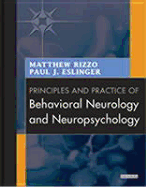 Principles and Practice of Behavioral Neurology and Neuropsychology - Rizzo, Matthew, MD, Jd, Facep, and Eslinger, Paul