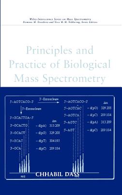 Principles and Practice of Biological Mass Spectrometry - Dass, Chhabil