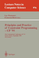 Principles and Practice of Constraint Programming - Cp '95: First International Conference, Cp '95, Cassis, France, September 19 - 22, 1995. Proceedings