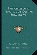 Principles And Practice Of Dental Surgery V1 - Harris, Chapin A