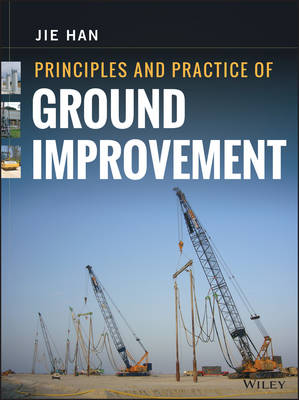 Principles and Practice of Ground Improvement - Han, Jie